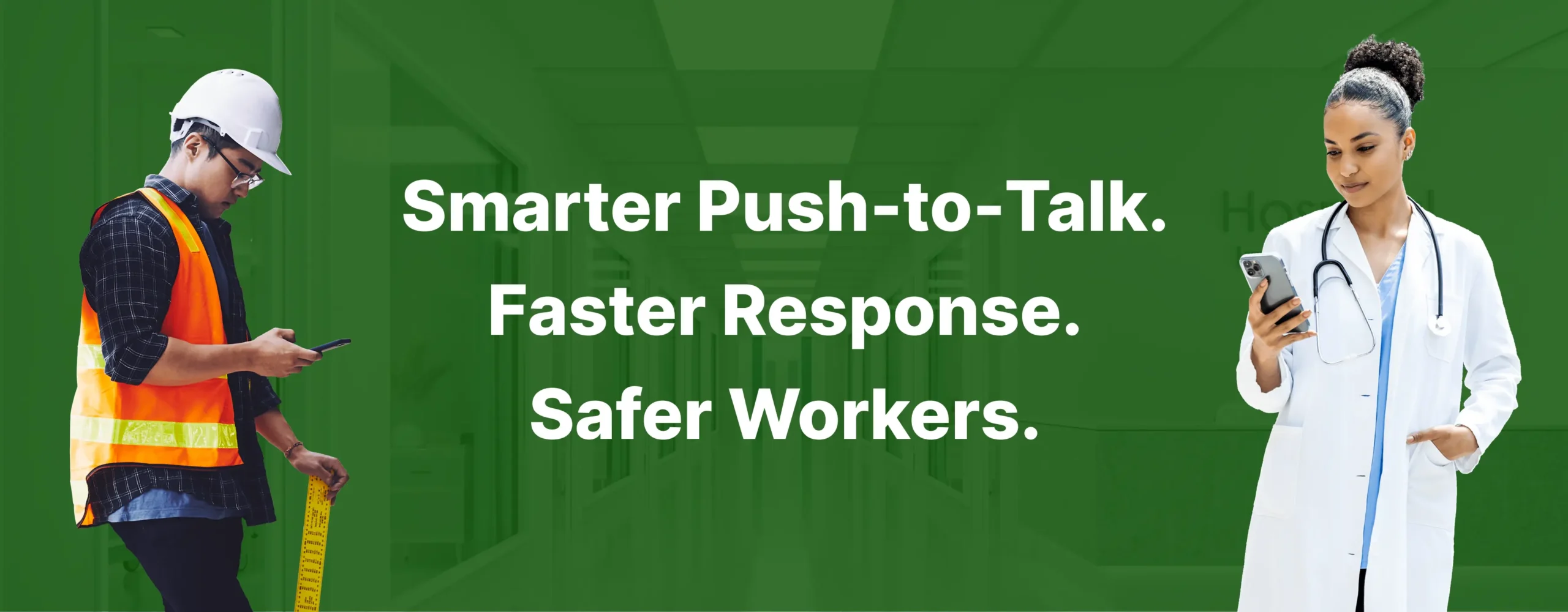 Smarter Push-to-Talk. Faster Response. Safer Workers.