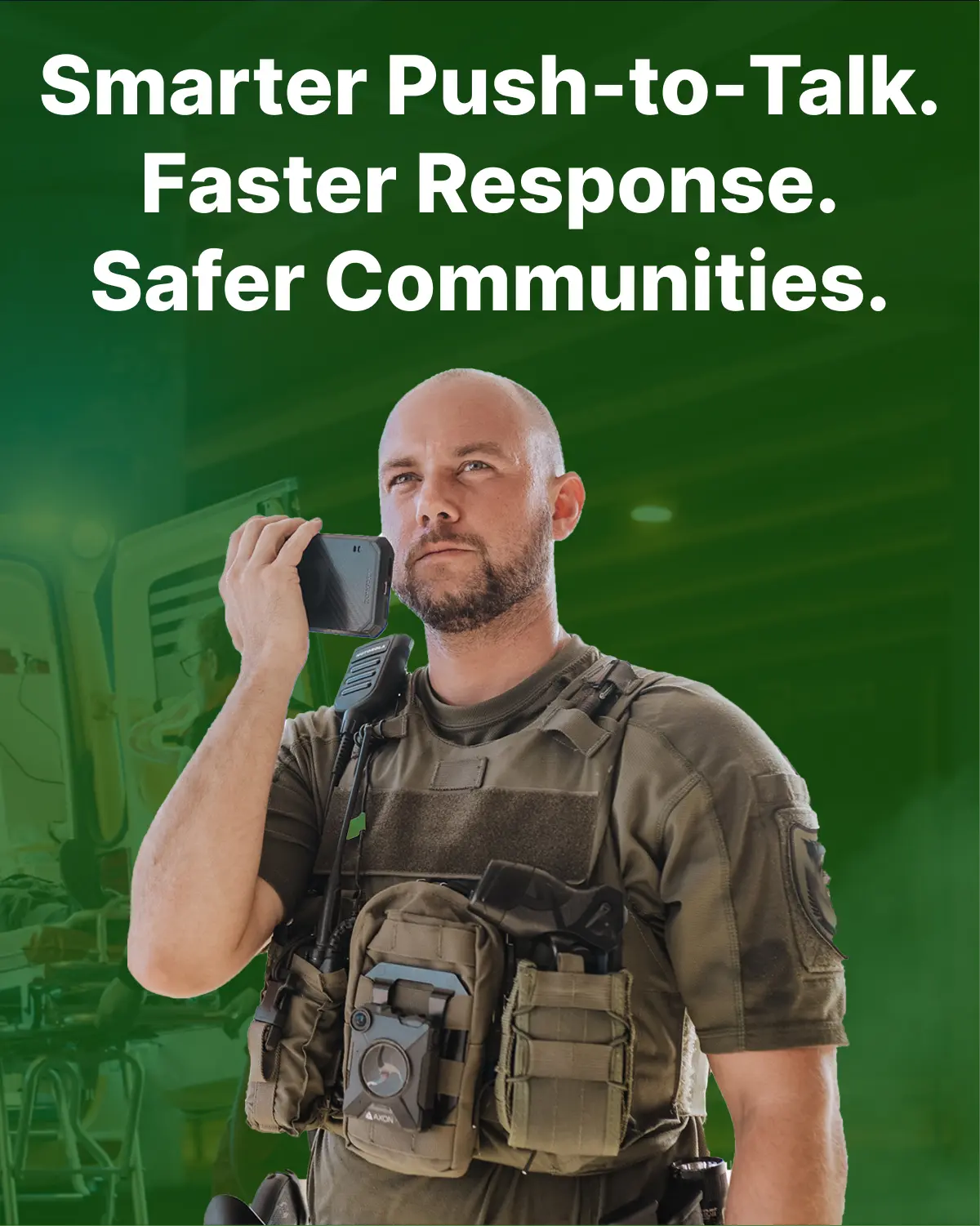 Smarter Push-to-Talk. Faster Response. Safer Communities.