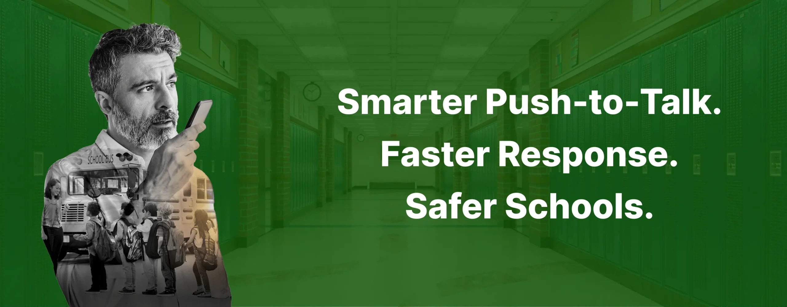 Smarter Push-to-Talk. Faster Response. Safer Schools.